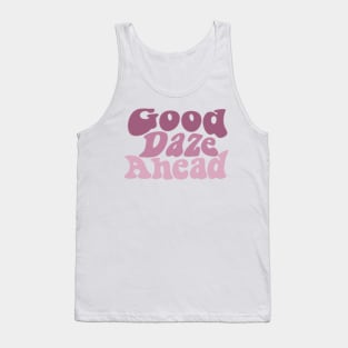 Good Daze Ahead Tank Top